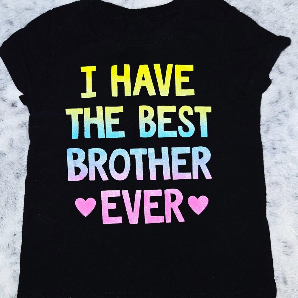 2T "I Have the Best Brother Ever" T-Shirt